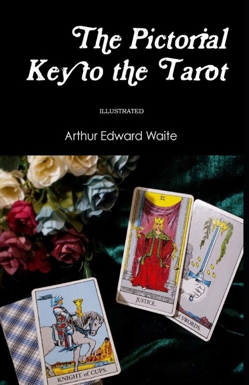 The Pictorial Key To The Tarot Illustrated (Paperback)