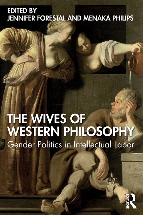 The Wives of Western Philosophy : Gender Politics in Intellectual Labor (Paperback)