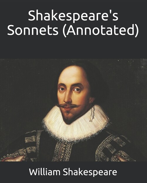 Shakespeares Sonnets (Annotated) (Paperback)