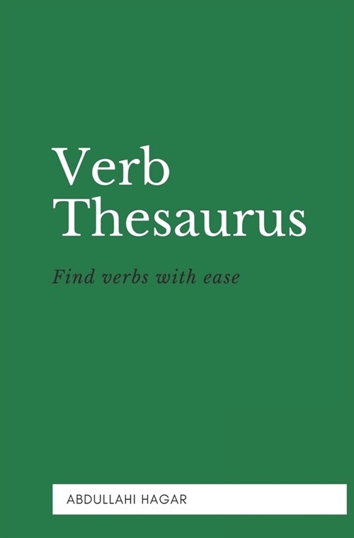 Verb Thesaurus: Find verbs with ease! (Paperback)