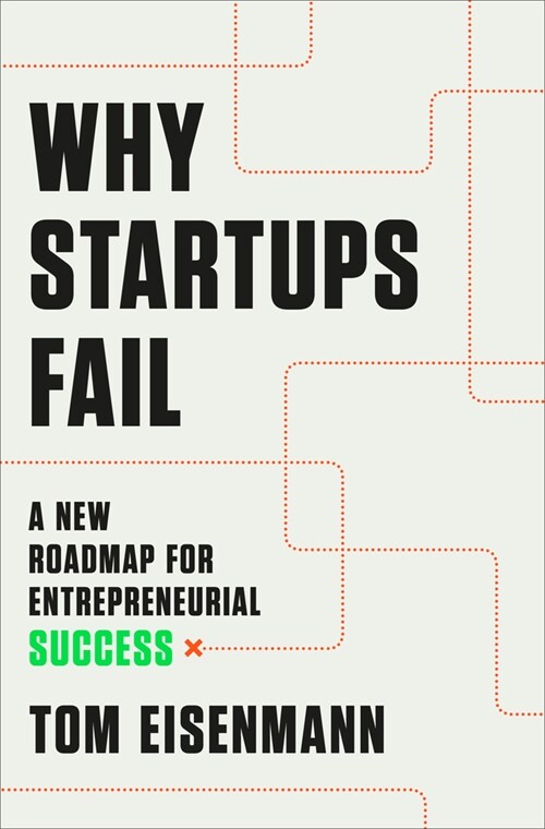Why Startups Fail: A New Roadmap for Entrepreneurial Success (Hardcover)