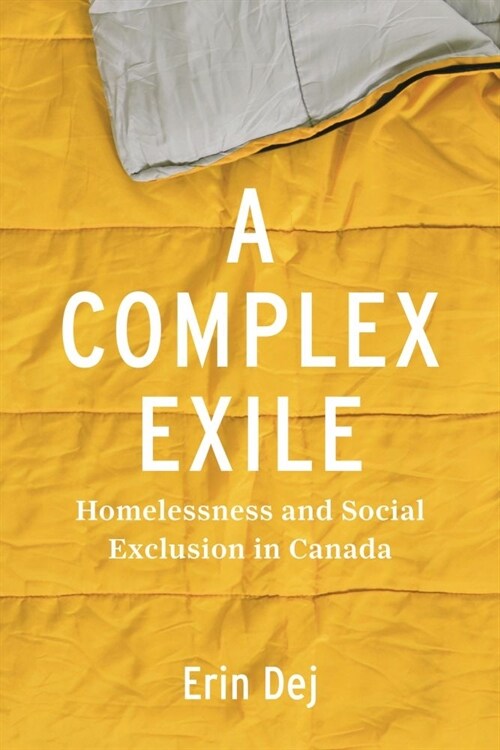 A Complex Exile: Homelessness and Social Exclusion in Canada (Paperback)
