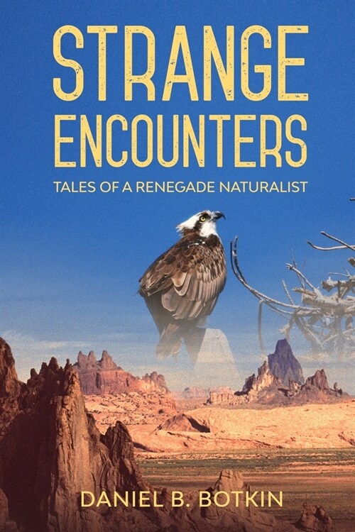 Strange Encounters: Tales of a Renegade Naturalist (Paperback)