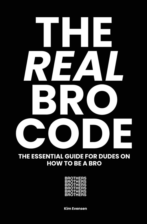 The Real Bro Code: The essential guide for dudes on how to be a bro (Paperback)