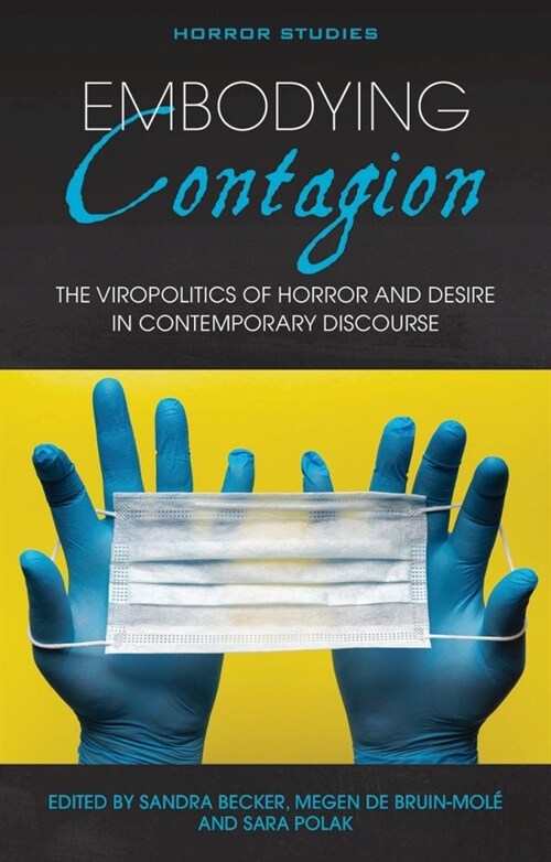 Embodying Contagion : The Viropolitics of Horror and Desire in Contemporary Discourse (Paperback)