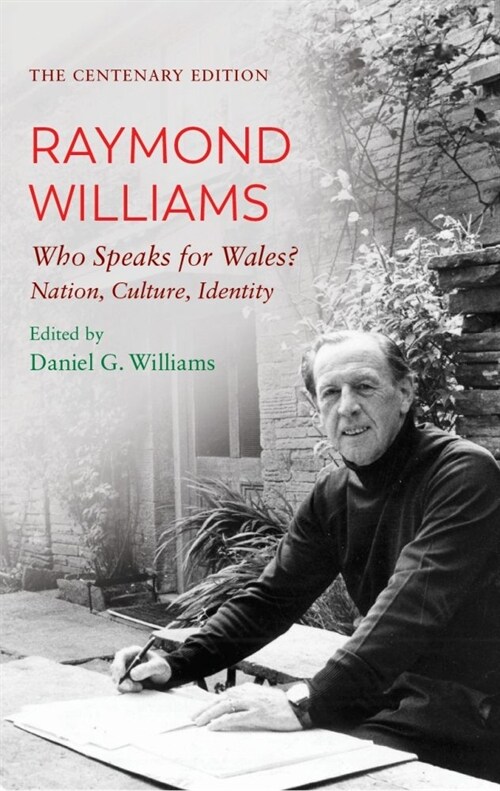 The Centenary Edition Raymond Williams : Who Speaks for Wales? Nation, Culture, Identity (Paperback, 3 New edition)