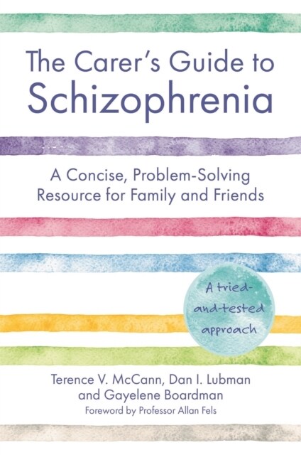The Carers Guide to Schizophrenia : A Concise, Problem-Solving Resource for Family and Friends (Paperback)