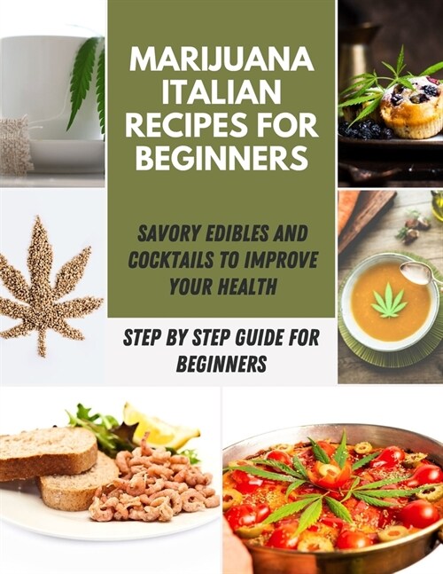 Marijuana Italian Recipes For beginners: Medical Marijuana Recipes for Candy and Savory Edibles - Cooking with Cannabis (Paperback)