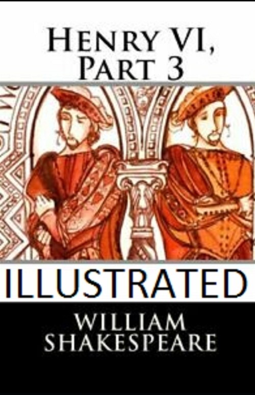 Henry VI, Part 3 Illustrated (Paperback)