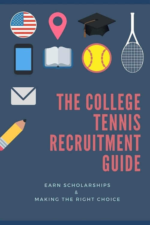 The College Tennis Recruitment Guide (Paperback)