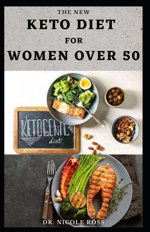 The New Keto Diet for Women Over 50: The ultimate guide to a ketogenic diet lifestyle for women over 50 years (Reverse diabetes, helps to lose weight (Paperback)