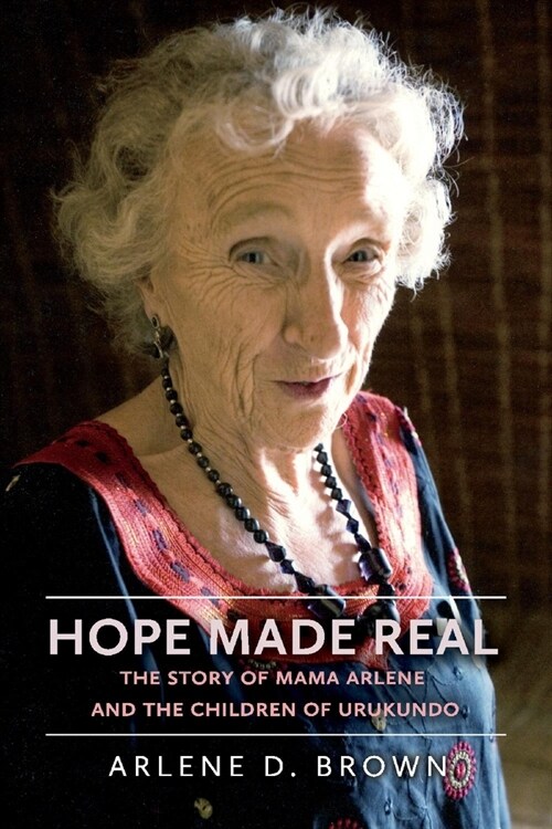 Hope Made Real: The Story of Mama Arlene and the Children of Urukundo (Paperback)