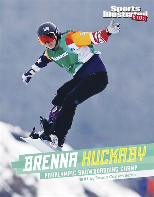 Brenna Huckaby: Paralympic Snowboarding Champ (Hardcover)