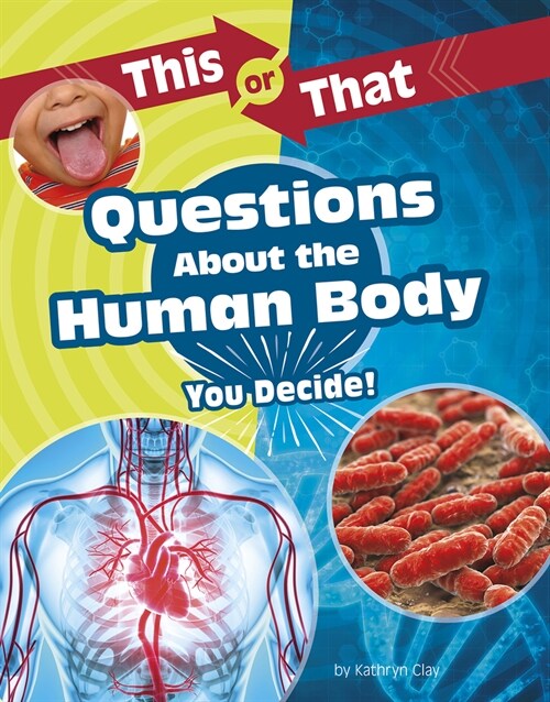 This or That Questions about the Human Body: You Decide! (Hardcover)