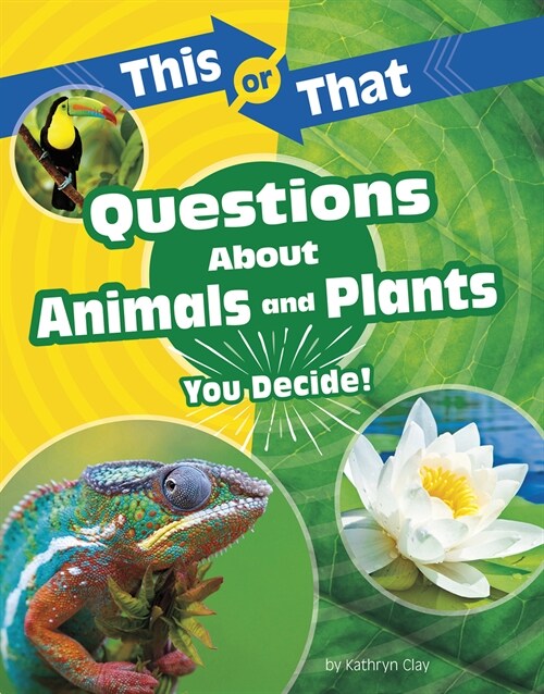This or That Questions about Animals and Plants: You Decide! (Hardcover)