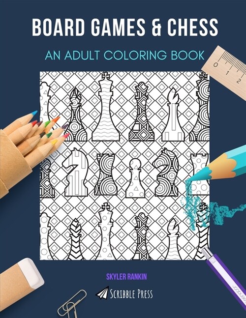 Board Games & Chess: AN ADULT COLORING BOOK: An Awesome Coloring Book For Adults (Paperback)