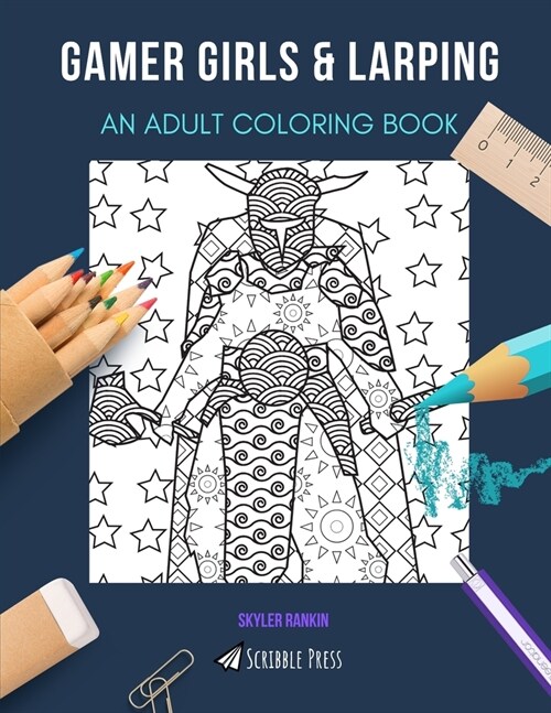 Gamer Girls & Larping: AN ADULT COLORING BOOK: An Awesome Coloring Book For Adults (Paperback)
