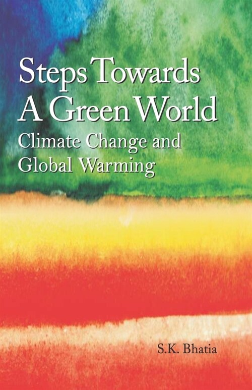 Steps Towards A Green World: Climate Change and Global Warming (Paperback)