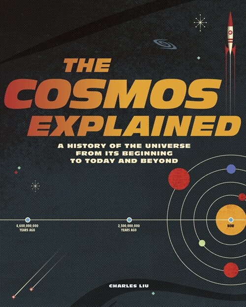 The Cosmos Explained : A history of the universe from its beginning to today and beyond (Hardcover)