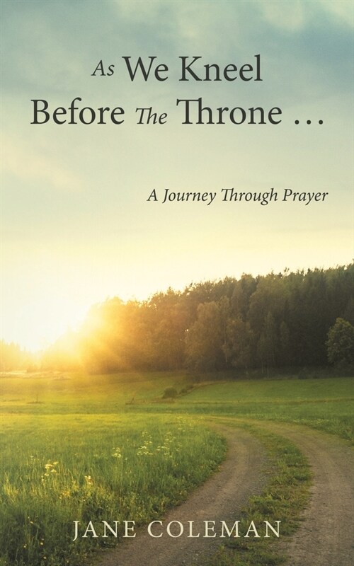 As We Kneel Before the Throne ...: A Journey Through Prayer (Paperback)