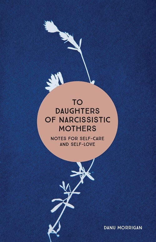 To Daughters of Narcissistic Mothers: Notes for Self-Care and Self-Love (Paperback)