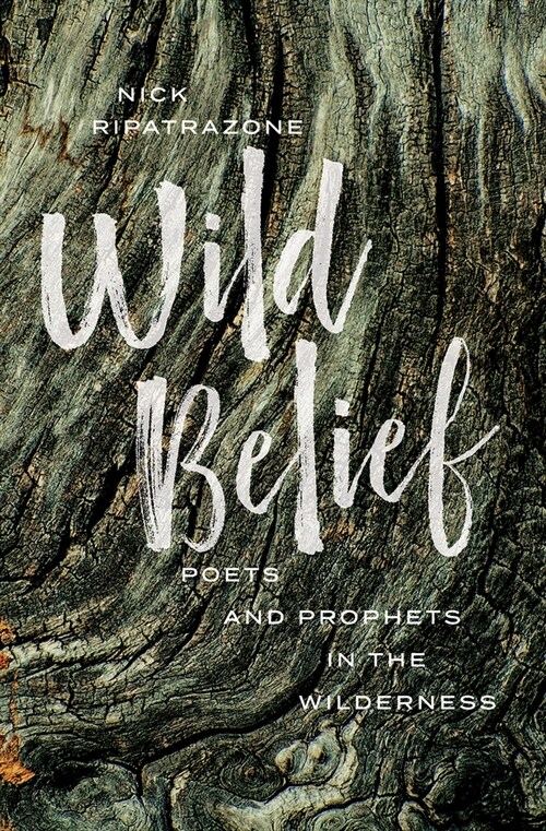 Wild Belief: Poets and Prophets in the Wilderness (Hardcover)