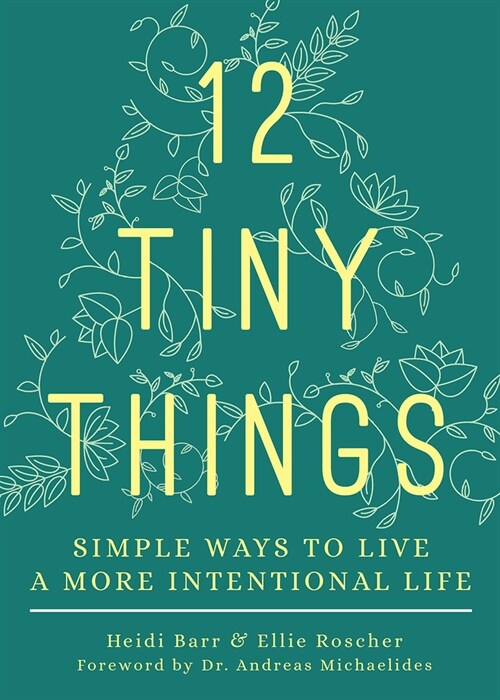 12 Tiny Things: Simple Ways to Live a More Intentional Life (Paperback)