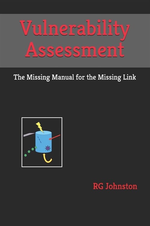 Vulnerability Assessment: The Missing Manual for the Missing Link (Paperback)