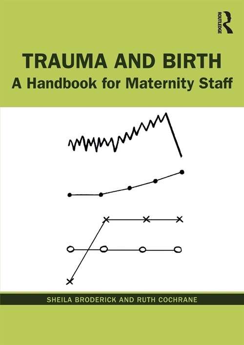 Trauma and Birth : A Handbook for Maternity Staff (Paperback)