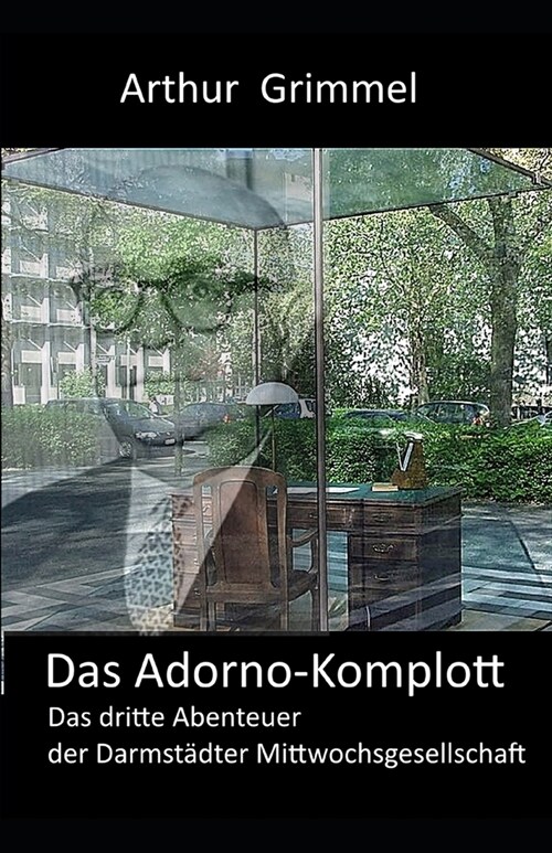 Das Adorno-Komplott: Das dritte Abenteuer der Darmst?ter Mittwochsgesellschaft (Paperback)