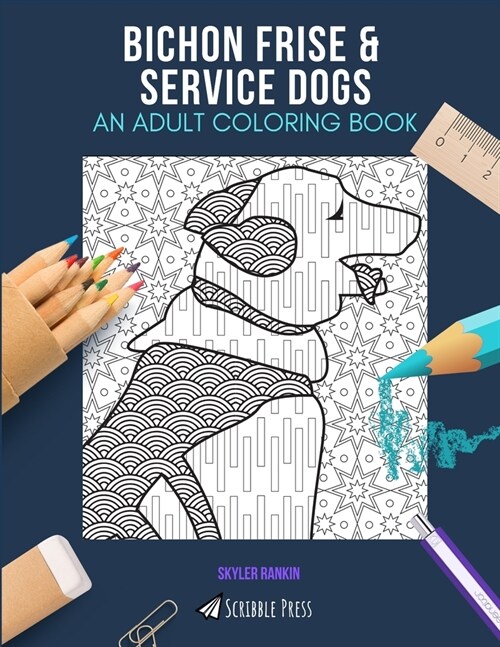 Bichon Frise & Service Dogs: AN ADULT COLORING BOOK: An Awesome Coloring Book For Adults (Paperback)