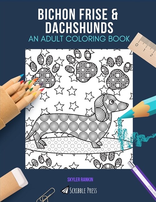 Bichon Frise & Dachshunds: AN ADULT COLORING BOOK: An Awesome Coloring Book For Adults (Paperback)
