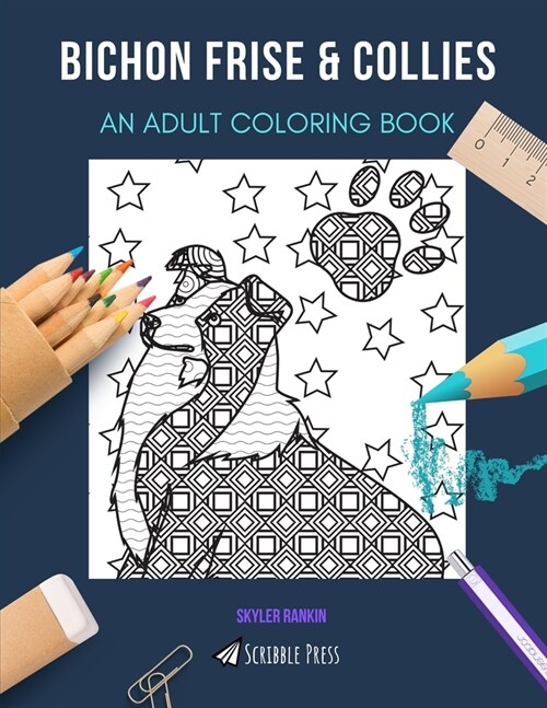 Bichon Frise & Collies: AN ADULT COLORING BOOK: An Awesome Coloring Book For Adults (Paperback)