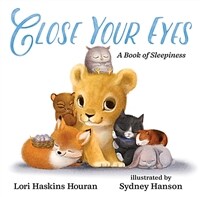 Close Your Eyes: A Book of Sleepiness (Hardcover)