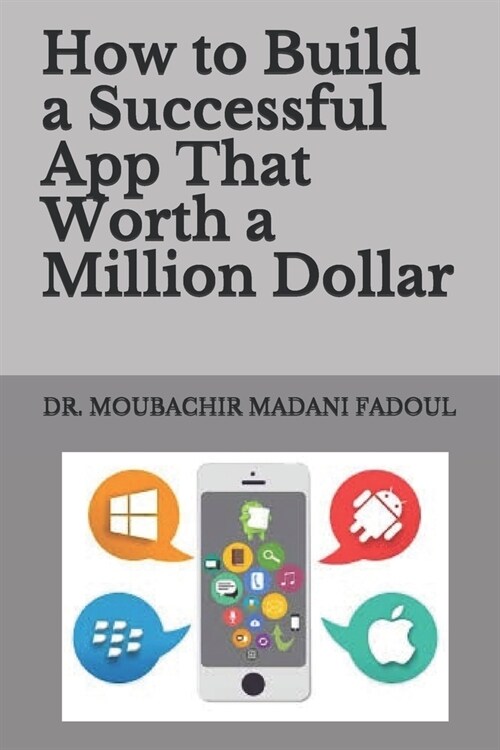 How to Build a Successful App That Worth a Million Dollar (Paperback)