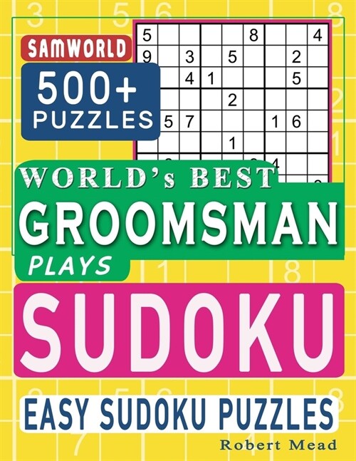 Worlds Best Groomsman Plays Sudoku: Easy Sudoku Puzzle Book Gift For Groomsmen Thank You Appreciation Birthday End of year & Retirement Gift (Paperback)