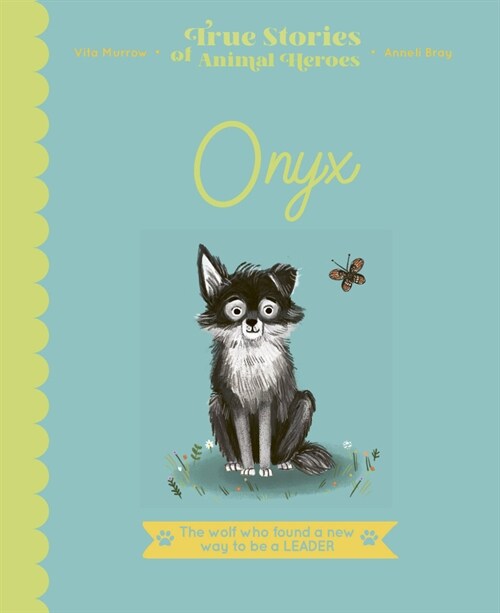 Onyx : The Wolf Who Found a New Way to Be a Leader (Hardcover)