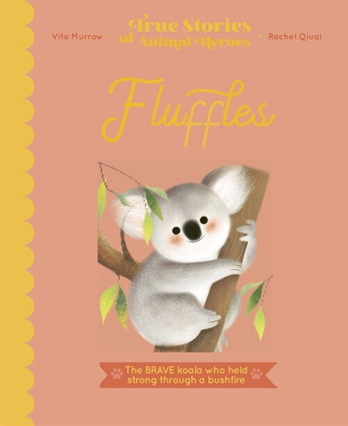 Fluffles : The Brave Koala Who Held Strong Through a Bushfire (Hardcover)