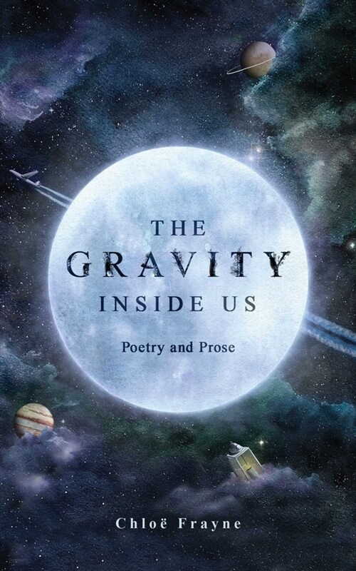 The Gravity Inside Us: Poetry and Prose (Paperback)