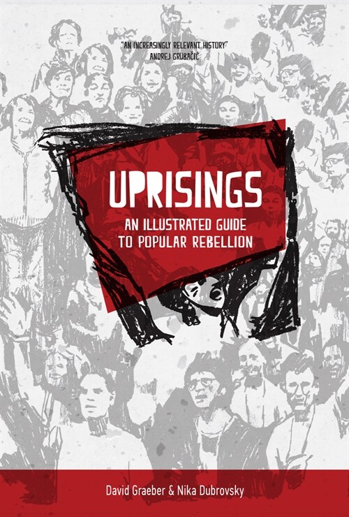 Uprisings: An Illustrated Guide to Popular Rebellion (Hardcover)