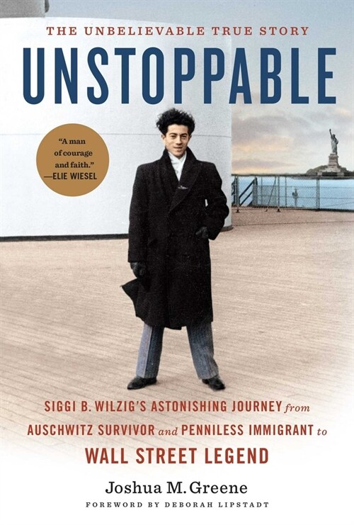 Unstoppable: Siggi B. Wilzigs Astonishing Journey from Auschwitz Survivor and Penniless Immigrant to Wall Street Legend (Hardcover)