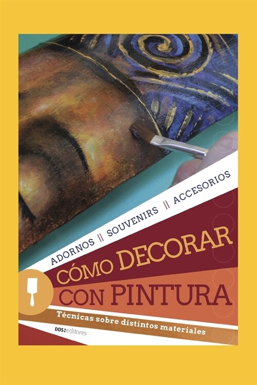 C?o Decorar Con Pintura: t?nicas sobre distintos materiales (Paperback)