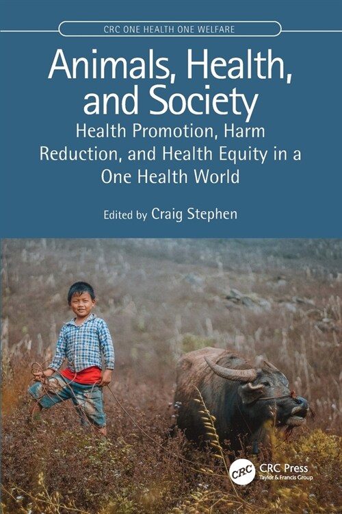 Animals, Health, and Society : Health Promotion, Harm Reduction, and Health Equity in a One Health World (Paperback)