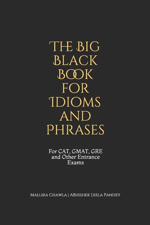 The Big Black Book for Idioms and Phrases: For CAT, GMAT, GRE and Other Entrance Exams (Paperback)