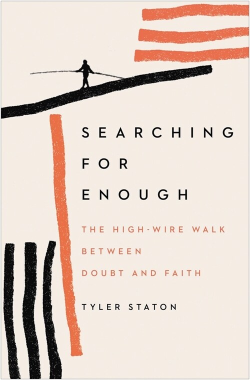 Searching for Enough: The High-Wire Walk Between Doubt and Faith (Paperback)