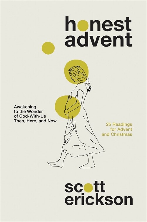 Honest Advent: Awakening to the Wonder of God-With-Us Then, Here, and Now (Paperback)