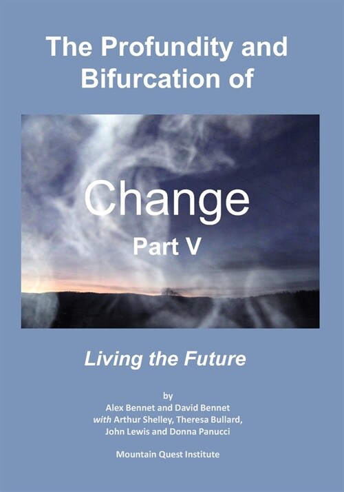 The Profundity and Bifurcation of Change Part V: Living the Future (Paperback)