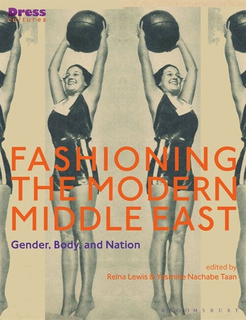 Fashioning the Modern Middle East : Gender, Body, and Nation (Paperback)