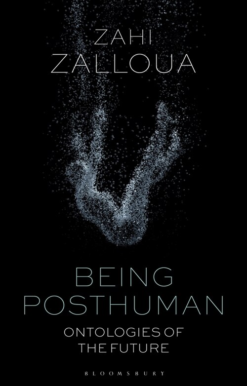Being Posthuman : Ontologies of the Future (Paperback)