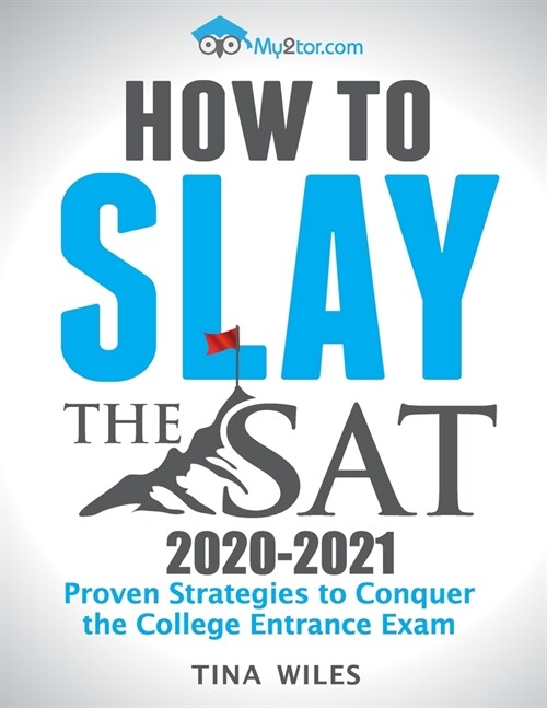 How to Slay the SAT: Proven Strategies to Conquer the College Entrance Exam (Paperback)